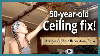 Restoring our Antique Sailboat Ep4 New Ceiling panels.