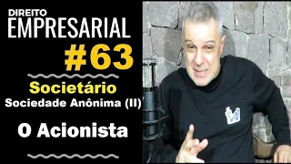 Direito Empresarial - Aula #63- Sociedade Anônima (II) - O Acionista