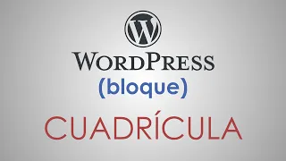 El bloque CUADRÍCULA de WordPress