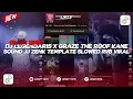Lagu DJ LEGENDARIS X GRAZE THE ROOF KANE | SOUND JJ ZENK TEMPLATE SLOWED RVB VIRAL TIKTOK TERBARU!!!