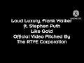 Loud Luxury, Frank Walker - Like Gold ft. Stephen Puth (Pitched)