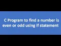 C program to find a number is Even or Odd number using if statement