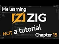 Learning Zig Live - Chapter 15
