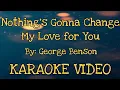 Download Lagu 💖 Nothing’s Gonna Change My Love for You – Karaoke Version | George Benson
