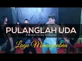 Download Lagu PULANGLAH UDA | Mr. Sharlong Ft.  D'Brother Trio \u0026 Band | Lagu Minang