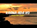 Download Lagu Karna Ada Ko - Arvian Dwi (Cover)