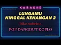 Download Lagu LUNGAMU NINGGAL KENANGAN 2 | KARAOKE LIRIK | POP DANGDUT KOPLO | Langit Peteng Katon Mendung