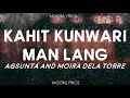 Kahit Kunwari Man Lang - Agsunta and Moira Dela Torre (Lyrics)