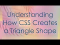 Understanding How CSS Creates a Triangle Shape