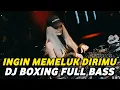 Download Lagu DJ BOXING INGIN MEMELUK DIRIMU | DJ JUNGLE DUTCH PALING TINGGI FULL BASS TERBARU 2025