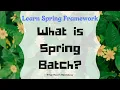 Demystifying Spring Batch Introduction to Batch Processing What is Spring Batch Spring Batch