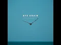 Bye Again