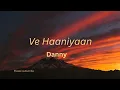 Ve Haaniyaan - Official Video |Ravi Dubey& Sargun Mehta |Danny |Avvy Sra |Dreamiyata Music