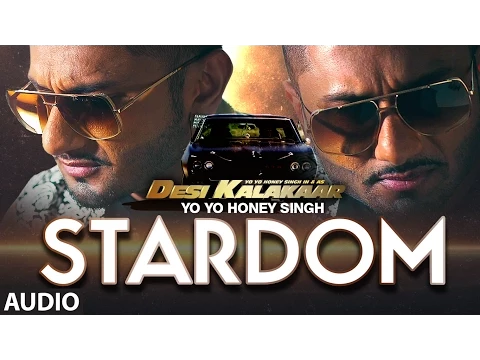 Download MP3 Exclusive: Stardom Full AUDIO Song | Yo Yo Honey Singh | Desi Kalakaar, Honey Singh New Songs 2014