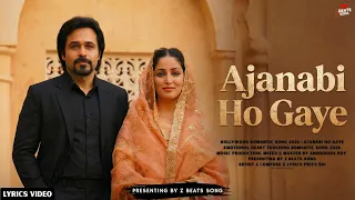 ajanabi ho gaye yami emraan hashmi best romantic bollywood hits song 2026 z beats song