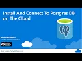 Install and Connect to Postgres DB on The Cloud