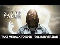 Lagu Sleep Token - Take Me Back to Eden (R\u0026B Cover Version) - BEST QUALITY