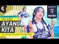 Download Lagu AYANGE KITA - IRKA JESIKA SUARA KITA STUDIO COVER CIPT. DIDIT NATA JAYA DIPOP. ELA NANO RIYANTO