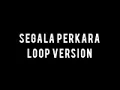 lagu segala perkara (instrumental) loop voor temani izaac bobo