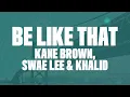 Download Lagu Kane Brown - Be Like That (Lyrics) Ft. Swae Lee \u0026 Khalid