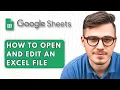 How to Open and Edit an Excel File in Google Sheets 2025 Guide