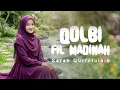 Lagu QOLBI FIL MADINAH - (Cover) Sarah Qurrotulain