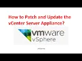 Steps vCenter Server Appliance Patching and Update