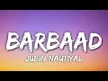 Download Lagu Barbaad Lyrics – Jubin Nautiyal | Ke ho na jaaye pyaar tumse mujhe 💔Kar dega barbaad ishq mujhe 🥀