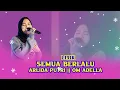 Download Lagu Arlida putri Semua berlalu Lirik Om ADELLA
