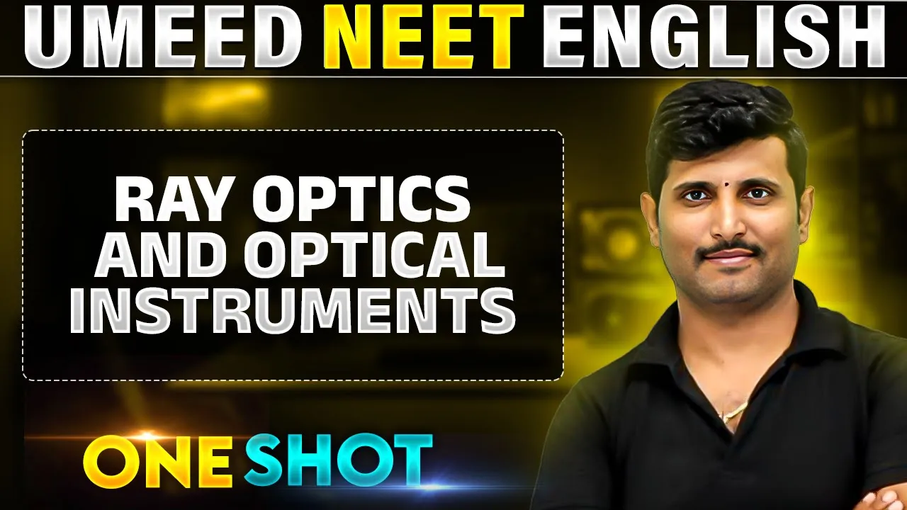 RAY OPTICS & OPTICAL INSTRUMENTS in 1 Shot | All Concepts Covered | UMEED NEET in Pure English