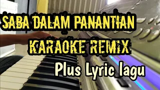 Download Saba Dalam Panantian ~ Karaoke ~ Remix 2022 ~ full Lirik MP3