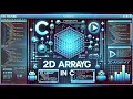 2D Arrays in C Understanding Multi-Dimensional Arrays with Program C Programming Tutorial