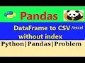 How to send data in DataFrame to csv dataframe to csv without index pandas dataframe