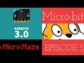 Scratch 3 0 Micro bit Micro Maze Episode 5 Code the Micro bit