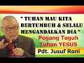 Lagu PDT.JUSUF RONI - TUHAN MAU KITA BERTUMBUH DAN SELALU MENGANDALKAN KUASANYA...