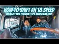 How to shift an 18 speed 625 hp Peterbilt 379 Cat 6nz