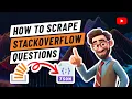 How to Scrape StackOverflow Questions Easily