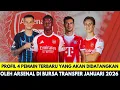 Perkuat Kedalaman Skuad❗Ini 4 Pemain Terbaru yang akan Didatangkan Arsenal di Transfer Januari 2026