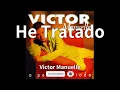 Victor Manuelle - He Tratado (audio)