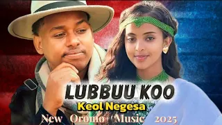 Keol Negesa LUBBUU KOO New Oromo Music 2025 Official Video 
