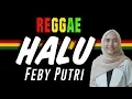 Download Lagu Reggae Halu - Feby Putri || SEMBARANIA