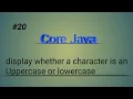 Display whether a character is an uppercase or lowercase Core Java