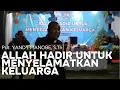 ALLAH HADIR UNTUK MENYELAMATKAN KELUARGA PART II