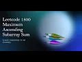 Leetcode 1800 Maximum Ascending Subarray Sum