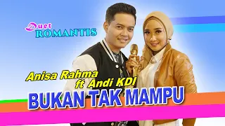 anisa rahma feat andi kdi bukan tak mampu official music video 