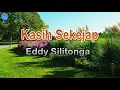 Download Lagu Kasih Sekejap -  Eddy Silitonga (Lirik Lagu)