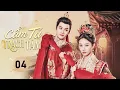 Download Lagu CẨM TÚ TRẠCH TÂM - Tập 04 | Tiểu Thư Thế Gia Trùng Sinh, Gả Thay Trở Thành Thế Tử Phi Quyền Lực