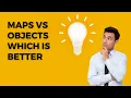 Objects vs Maps when you should use one or the other