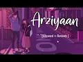 Arziyaan Slowed +Reverb Song | Arziyaan Lofi song |  Romantic Love ❤️😘Slowed + Reverb Song