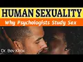 Why Do Psychologists Study Sex - Human Sexuality